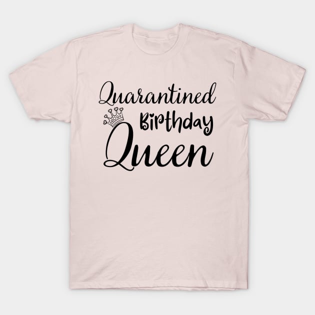 Quarantined Birthday Queen, funny birthday T-Shirt by Cool.y